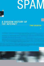 Book Cover: Spam: A Shadow History of the Internet by Finn Brunton (MIT Press)