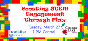 Decorative - Logo for March 27 Booklist webinar called Boosting STEM Engagement Through Play | 1pm Central